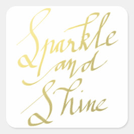 Gouden Typografie Sparkle en Shine Script Vierkante Sticker