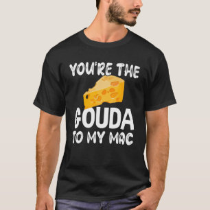 Goudse kaas Je bent de Goudse naar mijn Mac T-shirt