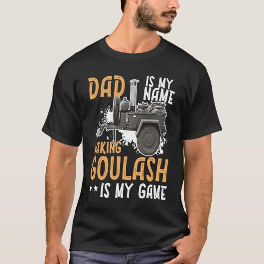 Goulash Dad Making The Best Goulash Is My Game Hun T-shirt (Voorkant)