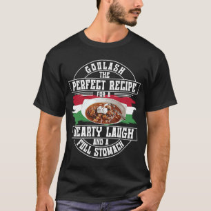 Goulash Hearty Laugh en full Stomach Hungary D T-shirt