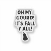 Gourd! It’s Fall Y’all! (HalloweenFall) Sticker (Voorkant)