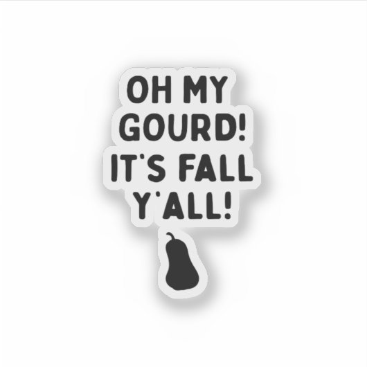 Gourd! It’s Fall Y’all! (HalloweenFall) Sticker (Voorkant)
