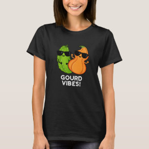 Gourd Vibes Funny Veggie Pun Dark BG T-shirt