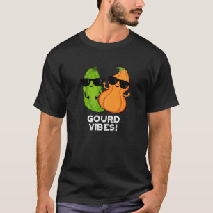Gourd Vibes Funny Veggie Pun Dark BG T-shirt