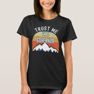 Gouverneur Vertrouw me Ik ben gouverneur T-shirt
