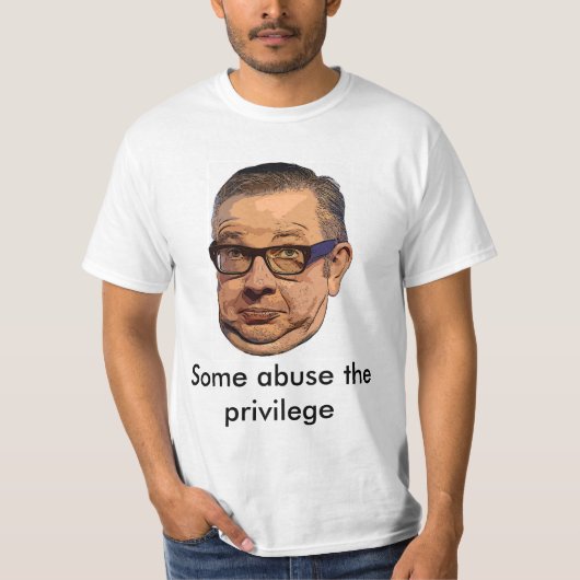 Gove misbruikt het voorrecht T-shirt : stijl 1 (Voorkant)