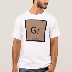 Gr - Gravy Condition Chemistry Periodieke Tabel T-shirt