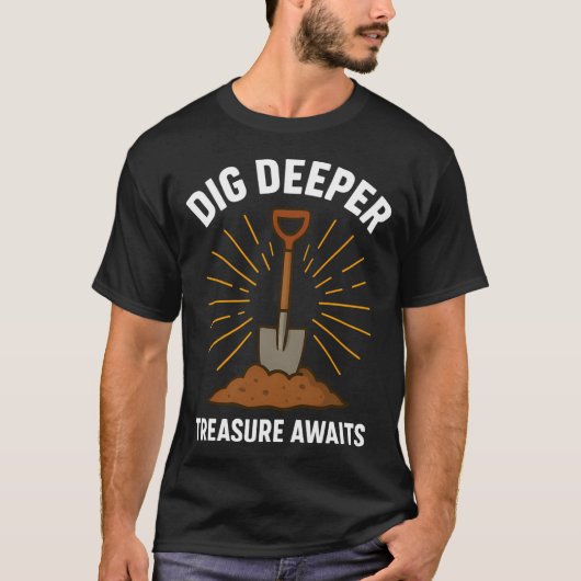 Graaf Dieper Schat Wacht Metaaldetectie T-shirt (Voorkant)