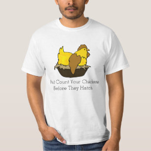 Graaf je kippen niet voordat ze gaan haten t-shirt