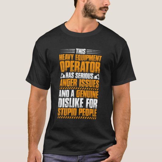 Graafmachine Driver Woede Problemen Zware apparatu T-shirt (Voorkant)