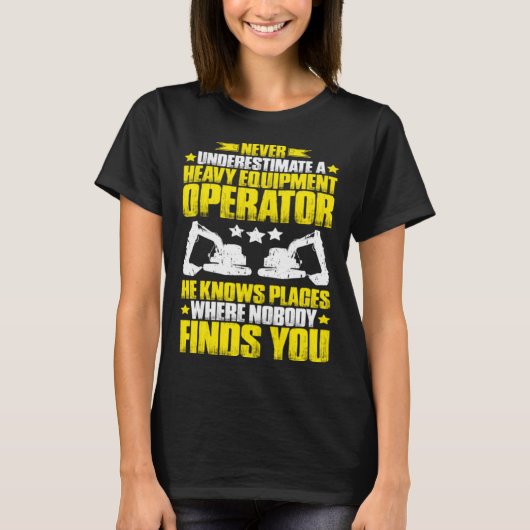 Graafmachine onderschat nooit een zware apparatuur t-shirt (Voorkant)