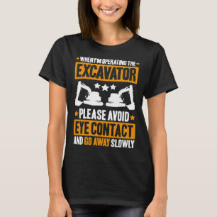 Graafmachinebestuurder Vermijd Oogcontact Zware Ap T-shirt