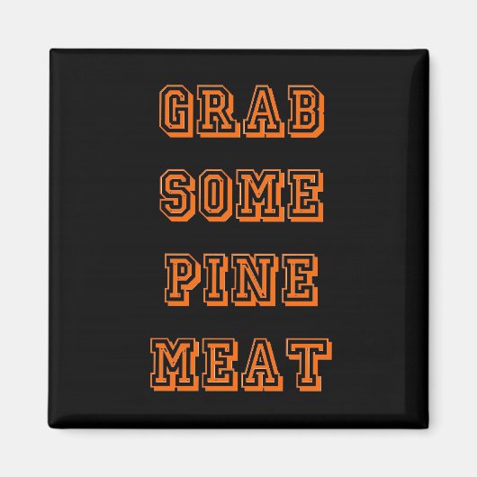 Graag een beetje dennenvlees magneet (Voorkant)