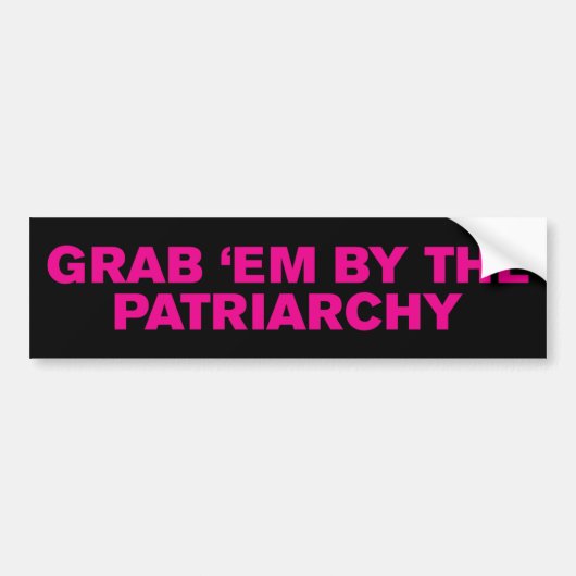 Grab Em door de patriarchy Roe v. Wade Pro-Choice Bumpersticker (Voorkant)