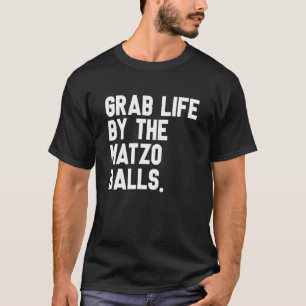 Grab Life by the Matzo Balls Passover Joodse Matz T-shirt