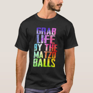 Grab Life by the Matzo Balls Passover Joodse Matz T-shirt
