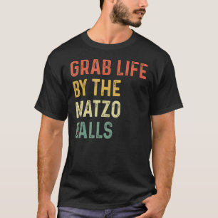 Grab Life by the Matzo Balls Passover Joodse Matz T-shirt