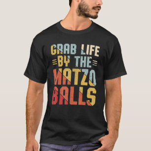 Grab Life by the Matzo Balls Passover Joodse Matza T-shirt