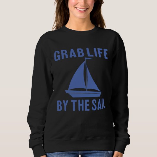 Grab Life By The Sail  Boating Quote Trui (Voorkant)