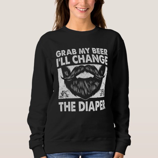 Grab My Beer Will Change the Diaper  Dad Humor Dad Trui (Voorkant)