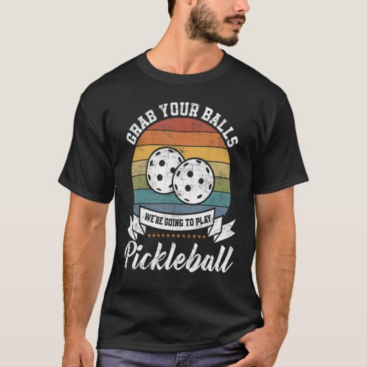 Grab Your Ball Pickleball Player Pun Costume T-shirt (Voorkant)