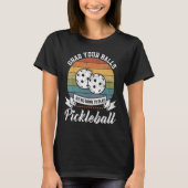 Grab Your Ball Pickleball Player Pun Costume T-shirt (Voorkant)