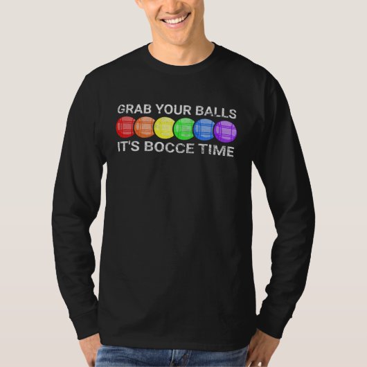 Grab Your Balls It s Bocce Time Bocce Ball T-shirt (Voorkant)