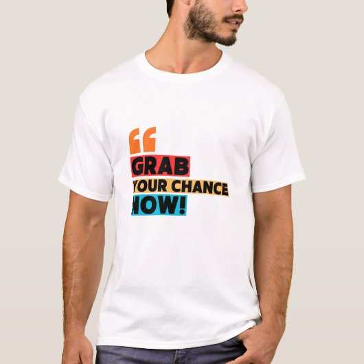 Grab Your Chance – Motivational Quote Typography T-shirt (Voorkant)