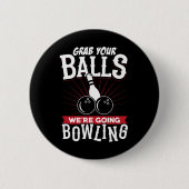 Grab Your We're Going Bowling - Bowling Shirt  Ronde Button 5,7 Cm (Voorkant)
