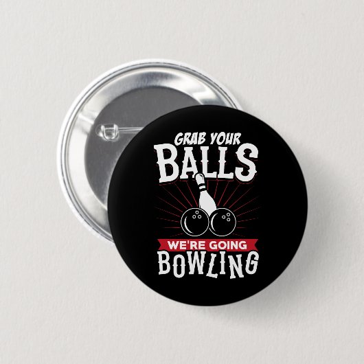 Grab Your We're Going Bowling - Bowling Shirt  Ronde Button 5,7 Cm (Voorkant /achterkant)