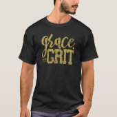 Grace And Grit Saying T-shirt (Voorkant)