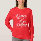 Grace Is My Love Language T-shirt (Voorkant)