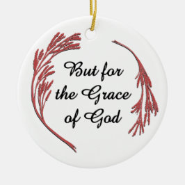 Grace of God Recovery Slogan Inspirerend Gezegde Keramisch Ornament