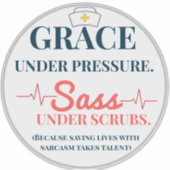 Grace onder druk. Sass onder Scrubs. grappig Sticker (Voorkant)