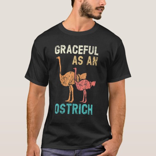 Graceful as a Ostrich Animal Flightless Bird T-shirt (Voorkant)