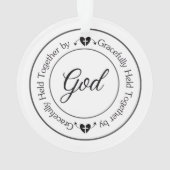 Gracefully Held Together by God  Ornament (achterkant)