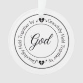 Gracefully Held Together by God  Ornament (voorkant)