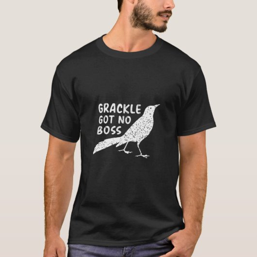 Grackle Gots No boss Funny Animals Bird Lover Humo T-shirt (Voorkant)