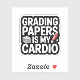 Grading Papers Is My Cardio Teacher Quote Sticker