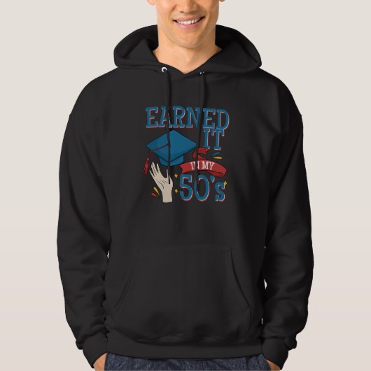 Graduated And Earned It In My 40s A Degree Holder  Hoodie (Voorkant)