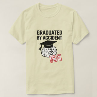 GRADUATED BY ACCIDENT T-SHIRT