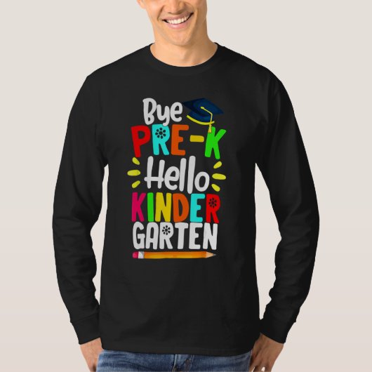 Graduatie Bye Pre K Hello Kindergarten Back To Sc T-shirt (Voorkant)