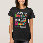Graduation Bye Elementary Hello Middle School for  T-shirt (Voorkant)