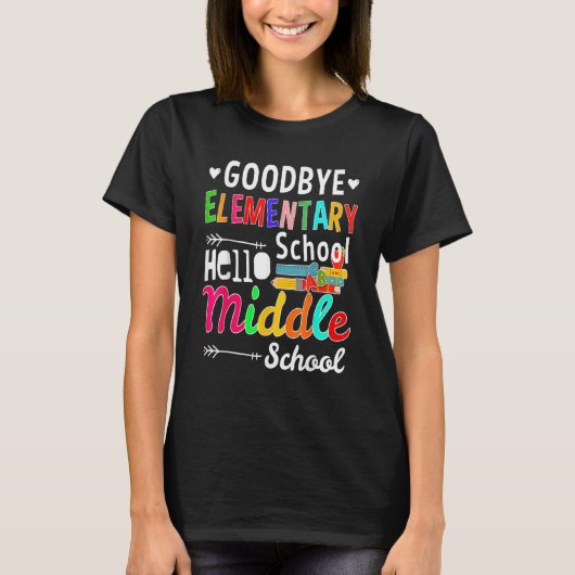 Graduation Bye Elementary Hello Middle School for T-shirt (Voorkant)