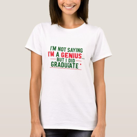 Graduation T Shirt -Funny Quote. (Voorkant)