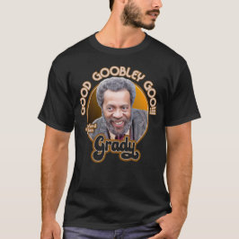 Grady Wilson: "Good Goobley Goo!" (Sanford & Son) T-shirt