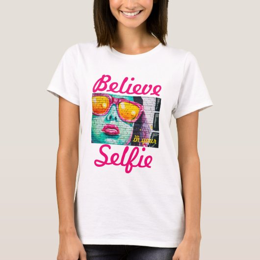 Graffiti Geloof in je Selfie-Shirt T-shirt (Voorkant)