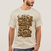 Graffiti koffie citaat t-shirt (Voorkant)