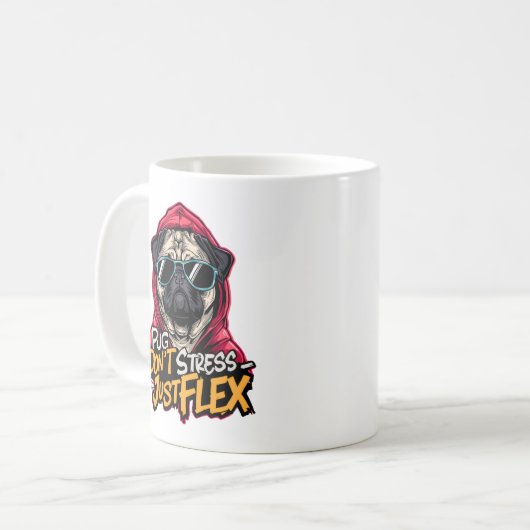 Graffiti Pug Mug – “Pug Don’t Stress Just Flex” Koffiemok (Voorkant links)