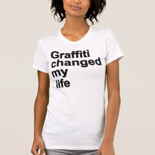 Graffiti veranderde mijn leven t-shirt